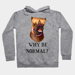 Cheeky Pony Original Design ~ why be normal? 1 Hoodie